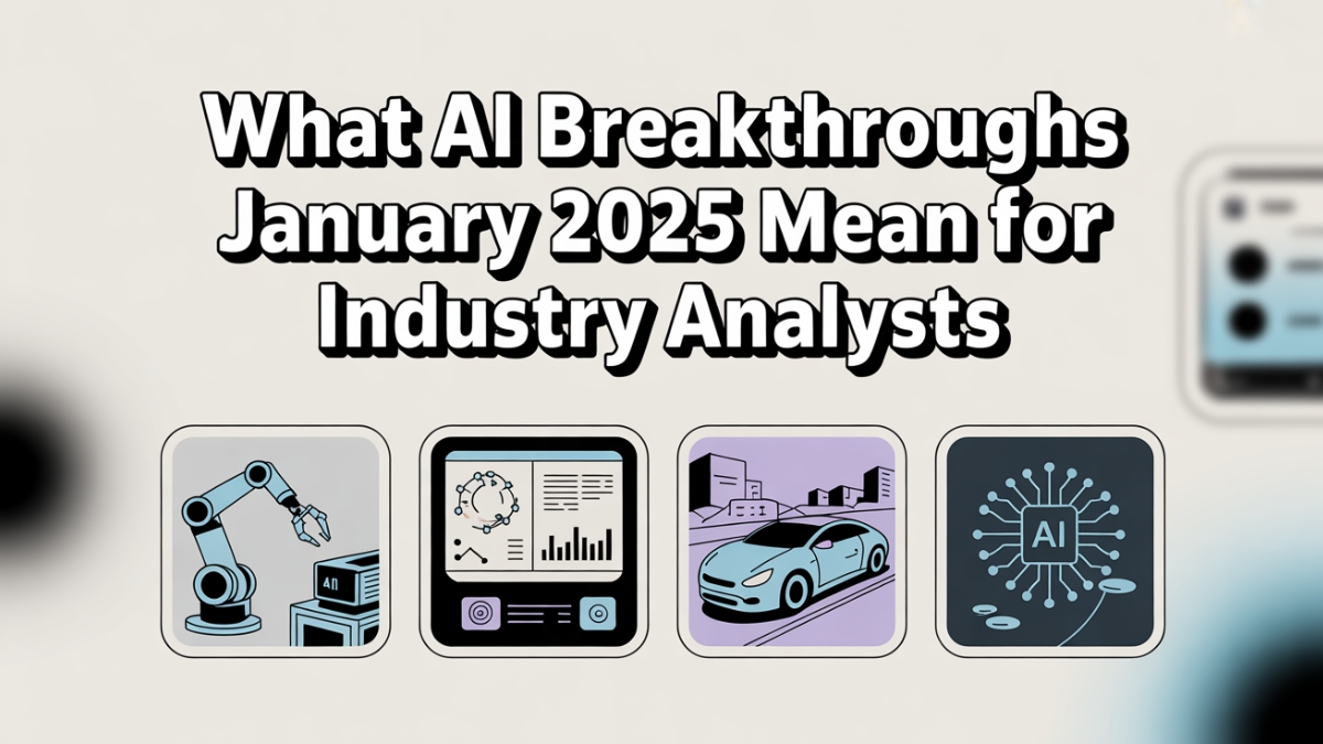 What AI Breakthroughs January 2025 Mean for Industry Analysts 5 What AI Breakthroughs January 2025 Mean for Industry Analysts